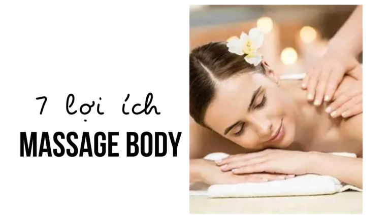7 lợi ích bất ngờ của massage body tại nhà