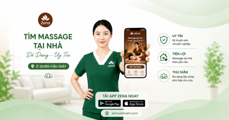 Bí Quyết Tìm Dịch Vụ Massage Tại Nhà Uy Tín Ở Quận Cầu Giấy Cùng Zena